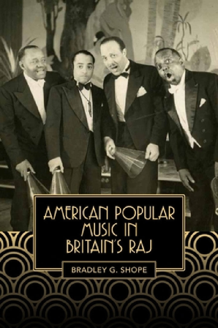 Buy American Popular Music in Britain's Raj (English, Bradley G. Shope) — BookShops.in