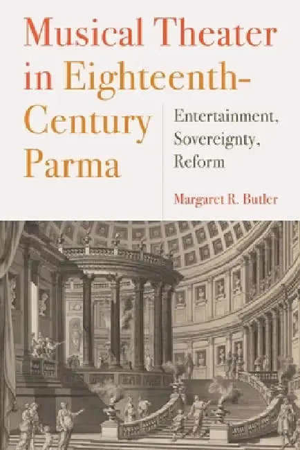Buy Musical Theater in Eighteenth-Century Parma (English, Margaret Butler) — BookShops.in