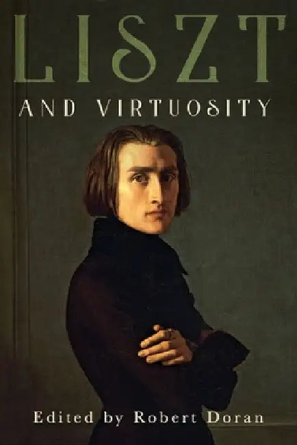 Buy Liszt and Virtuosity (English, Robert Doran | David Keep | Dolores Pesce) — BookShops.in