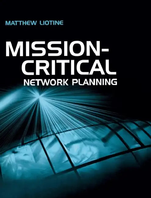 Buy Mission Critical Network Planning (English, Matthew Liotine) — BookShops.in