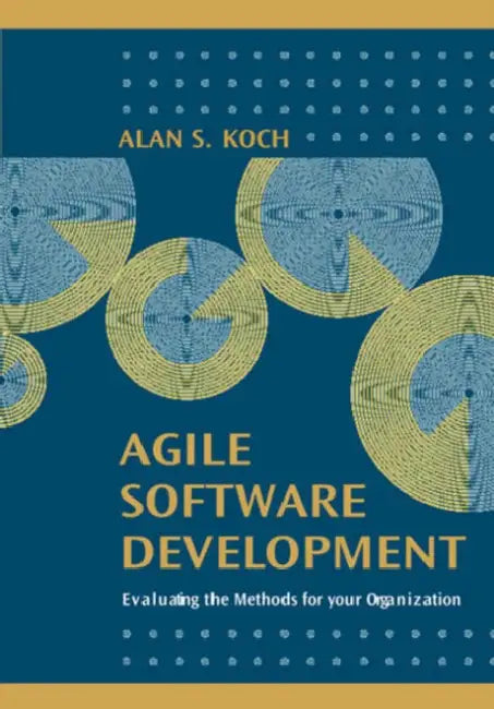 Buy Agile Software Development Evaluating the Methods for Your Organization (English, Alexis Leon | Alan S. Koch) — BookShops.in