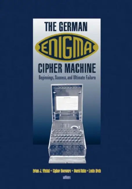 Buy The German Enigma Cipher Machine (English, Brian J. Winkel | Cipher a. Deavours | Louis Kruh) — BookShops.in