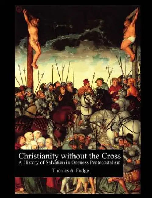 Buy Christianity without the Cross (English, Thomas A. Fudge) — BookShops.in