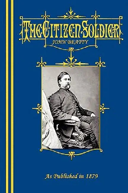 Buy The Citizen-Soldier; Or, Memoirs Of A Volunteer. (English, John Beatty) — BookShops.in