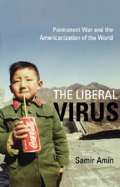 Buy The Liberal Virus (English, Samir Amin) — BookShops.in