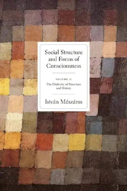 Buy Social Structure and Forms of Conciousness, Volume 2 (English, István Mészáros) — BookShops.in
