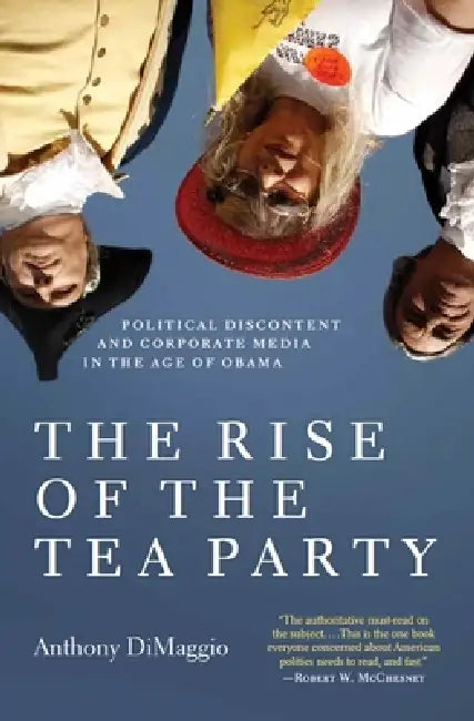 Buy The Rise of the Tea Party (English, Anthony Dimaggio) — BookShops.in