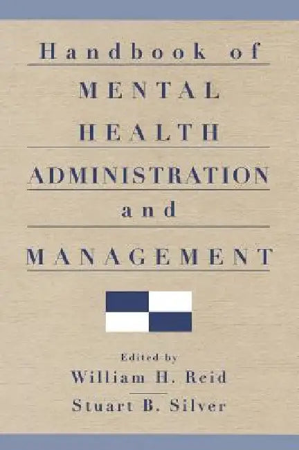 Buy Handbook of Mental Health Administration and Management (English, William H. Reid | Stuart B. Silver) — BookShops.in