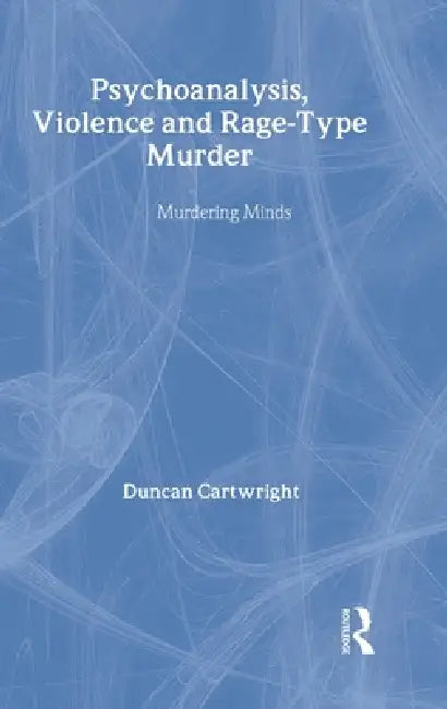 Buy Psychoanalysis, Violence and Rage-Type Murder (English, Duncan Cartwright) โ BookShops.in