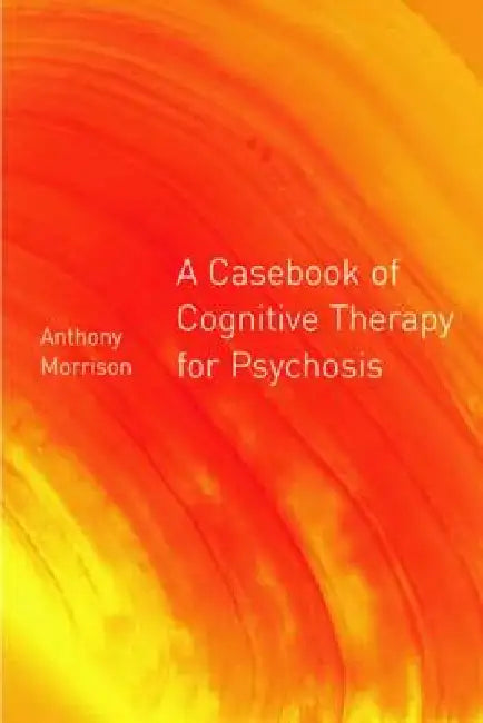 Buy A Casebook of Cognitive Therapy for Psychosis (English, Anthony P. Morrison) — BookShops.in