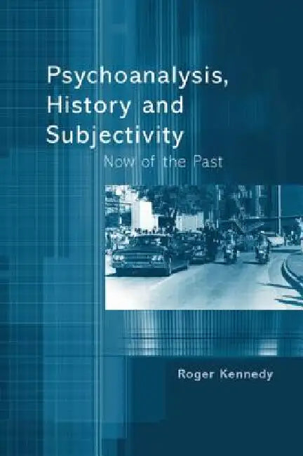 Buy Psychoanalysis, History and Subjectivity (English, Roger Kennedy) โ BookShops.in