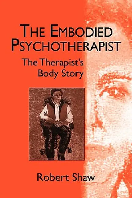 Buy The Embodied Psychotherapist (English, Robert Shaw) — BookShops.in