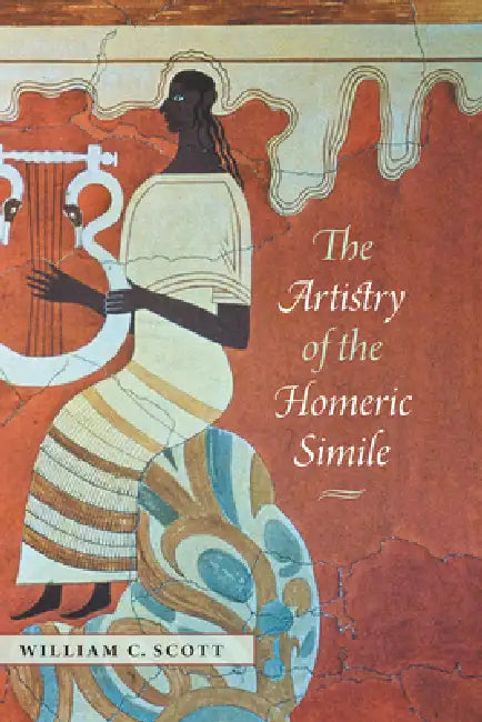 Buy The Artistry of the Homeric Simile (English, William C. Scott) — BookShops.in