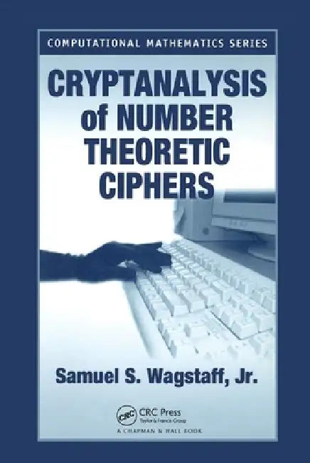 Buy Cryptanalysis of Number Theoretic Ciphers (English, Samuel S. Wagstaff Jr) — BookShops.in