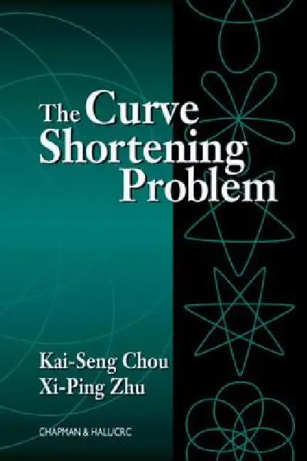 Buy The Curve Shortening Problem (English, Kai-Seng Chou | Xi-Ping Zhu) — BookShops.in
