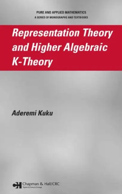 Buy Representation Theory and Higher Algebraic K-Theory (English, Aderemi Kuku) — BookShops.in