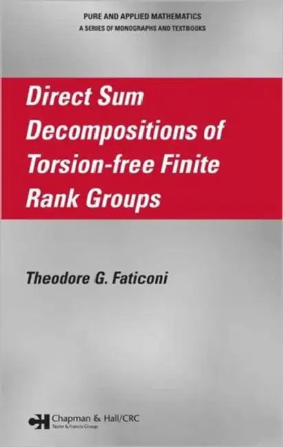 Buy Direct Sum Decompositions of Torsion-Free Finite Rank Groups (English, Theodore G. Faticoni) — BookShops.in