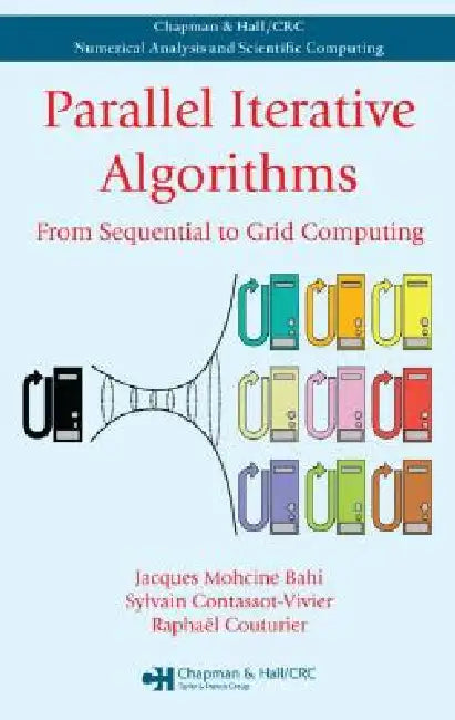 Parallel Iterative Algorithms From Sequential To Grid Computing (Chapman & Hall/crc Numerical Analy & Scient Comp. Series) view 2