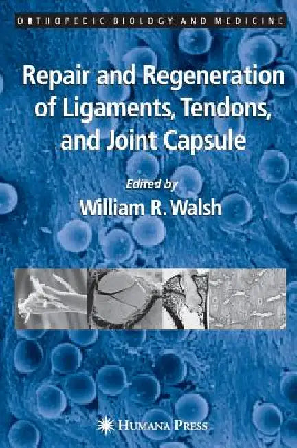 Buy Repair and Regeneration of Ligaments, Tendons, and Joint Capsule (English, William R. Walsh) — BookShops.in