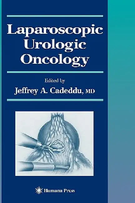 Buy Laparoscopic Urologic Oncology | by Jeffrey A. Cadeddu | Humana | by Jeffrey A. Cadeddu | Humana | by Jeffrey A. Cadeddu | Humana | by Jeffrey A. Cadeddu | Humana | by Jeffrey A. Cadeddu | Humana | by Jeffrey A. Cadeddu | Humana | by Jeffrey A. Cadeddu | Humana | by Jeffrey A. Cadeddu | Humana | by Jeffrey A. Cadeddu | Humana | by Jeffrey A. Cadeddu | Humana | by Jeffrey A. Cadeddu | Humana | by Jeffrey A. Cadeddu | Humana | by Jeffrey A. Cadeddu | Humana | by Jeffrey A. Cadeddu | Humana | by Je — BookShops.in