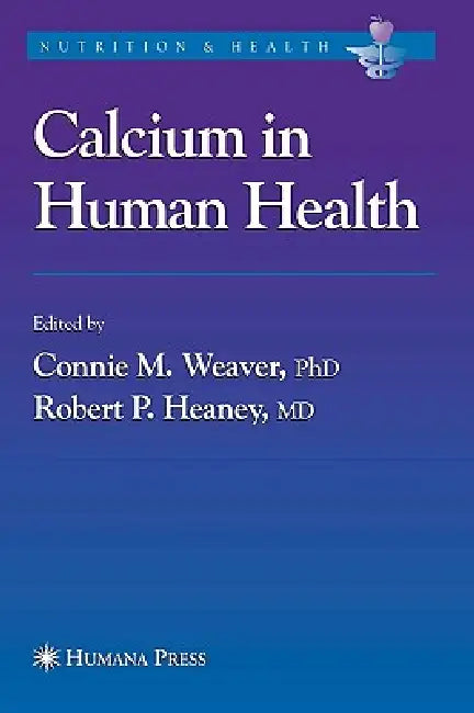 Buy Calcium in Human Health (English, Connie M. Weaver | Robert P. Heaney) — BookShops.in