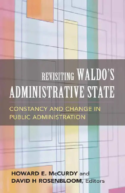 Buy Revisiting Waldo's Administrative State (English, David H. Rosenbloom | Howard E. McCurdy | David H. Rosenbloom) — BookShops.in