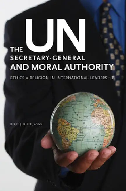Buy The Un Secretary-General and Moral Authority (English, Kent J. Kille | Kent J. Kille) — BookShops.in