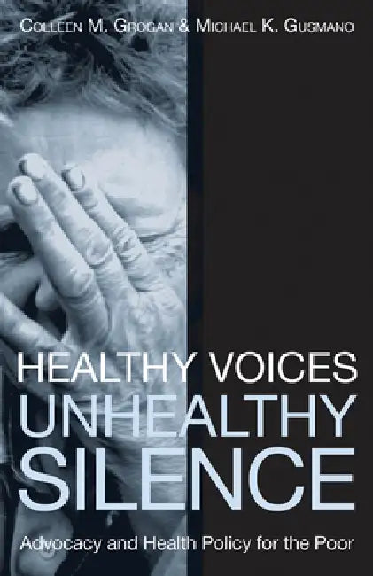 Buy Healthy Voices, Unhealthy Silence (English, Colleen M. Grogan | Colleen M. Grogan | Michael K. Gusmano) — BookShops.in