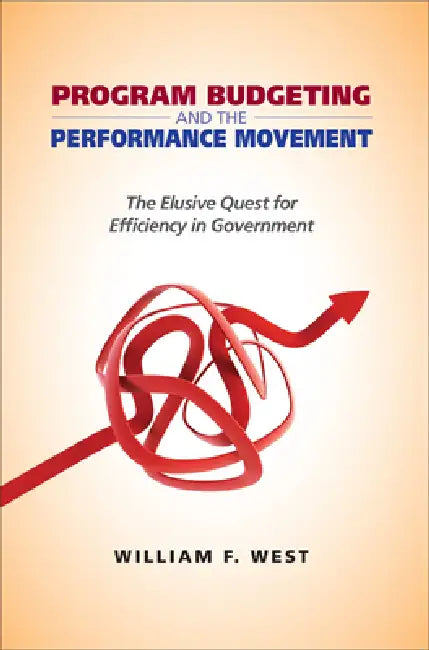 Buy Program Budgeting and the Performance Movement (English, William F. West | William F. West) — BookShops.in