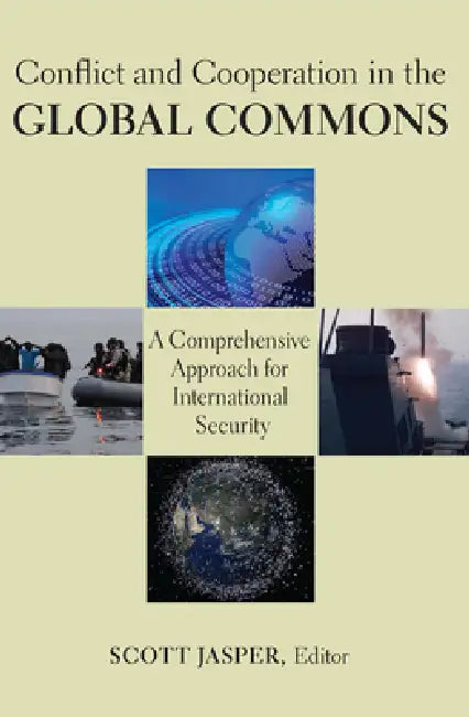 Buy Conflict and Cooperation in the Global Commons (English, Scott Jasper | Thomas G. Mahnken | Scott Jasper) — BookShops.in