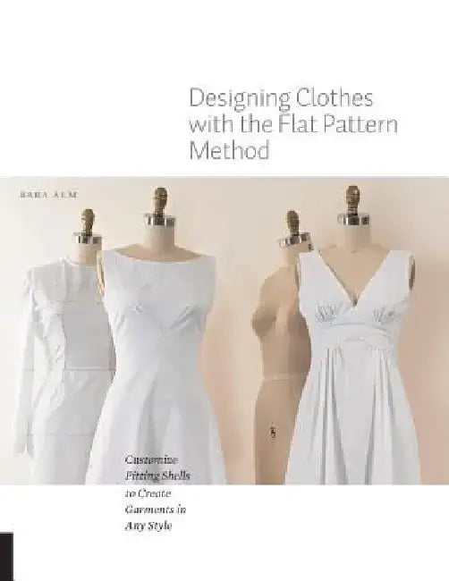 Designing Clothes with the Flat Pattern Method (English, Sara Alm)