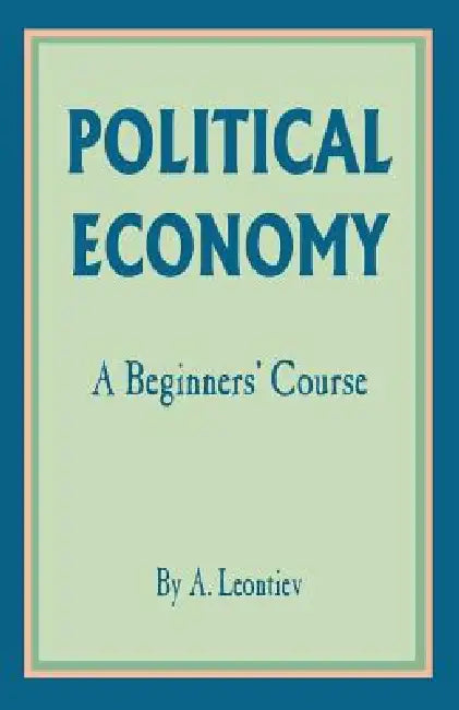 Buy Political Economy: A Beginner's Course by A. Leontiev | Buy Hardcover Book Online at Bookshops.in โ BookShops.in