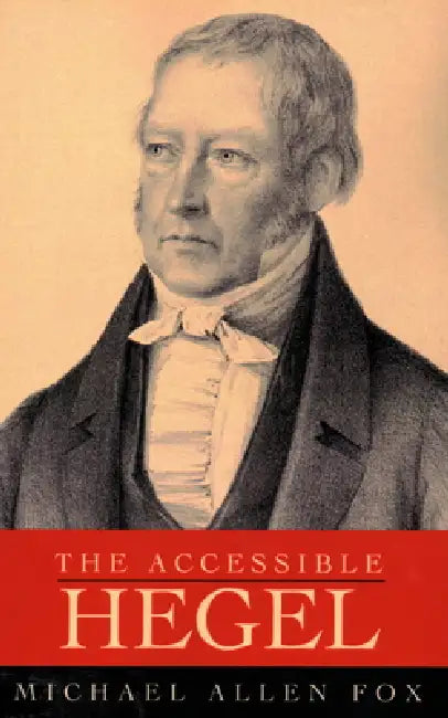 Buy The Accessible Hegel (English, Michael Allen Fox) — BookShops.in