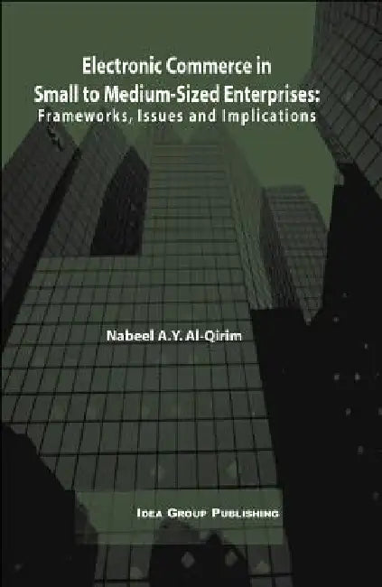 Buy Electronic Commerce in Small to Medium-Sized Enterprises (English, Nabeel a. y. Al Qirim) — BookShops.in