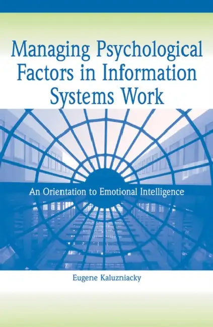 Buy Managing Psychological Factors in Information Systems Work (English, Eugene Kaluzniacky) — BookShops.in