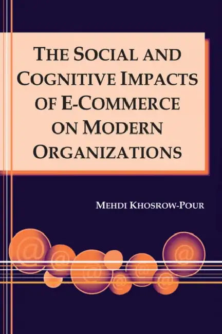 Buy The Social and Cognitive Impacts of E-Commerce on Modern Organizations (English, Mehdi Khosrow-Pour) — BookShops.in