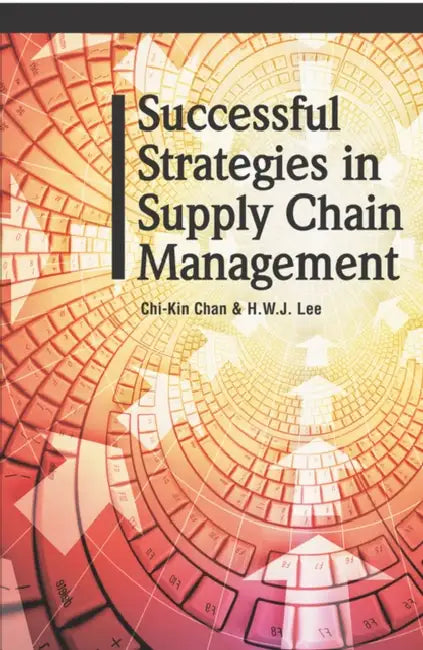 Buy Successful Strategies in Supply Chain Management (English, Chi-Kin Chan | Chin-Kin Chan | H. W. J. Lee) — BookShops.in