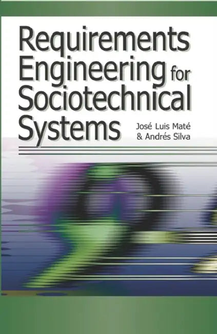 Buy Requirements Engineering for Sociotechnical Systems (English, Jose Luis Mate | Andres Silva | Jose Luis Mate) — BookShops.in