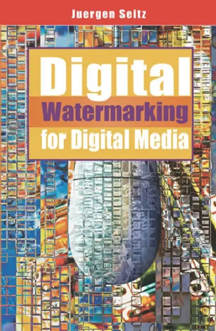 Buy Digital Watermarking for Digital Media | by Jurgen Seitz | Juergen Seitz | Juergen Seitz | Information Science Publishing | by Jurgen Seitz | Juergen Seitz | Juergen Seitz | Information Science Publishing | by Jurgen Seitz | Juergen Seitz | Juergen Seitz | Information Science Publishing | by Jurgen Seitz | Juergen Seitz | Juergen Seitz | Information Science Publishing | by Jurgen Seitz | Juergen Seitz | Juergen Seitz | Information Science Publishing | by Jurgen Seitz | Juergen Seitz | Juergen Se — BookShops.in