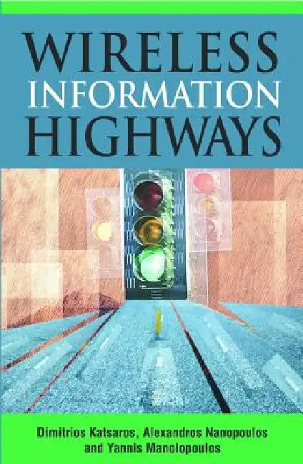 Buy Wireless Information Highways (English, Dimitrios Katsaros | Alexandros Nanopoulos | Dimitrios Katsaros) — BookShops.in
