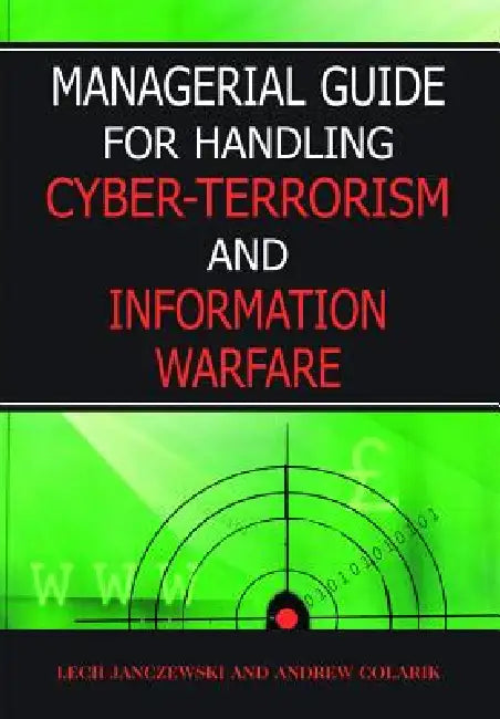 Buy Managerial Guide for Handling Cyber-Terrorism and Information Warfare (English, Janczewski) — BookShops.in