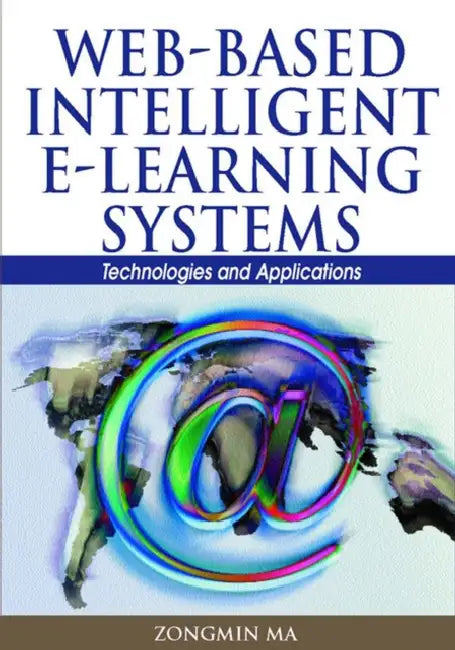 Buy Web-Based Intelligent E-Learning Systems (English, Zongmin Ma) — BookShops.in