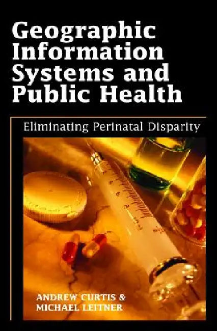 Buy Geographic Information Systems and Public Health (English, Andrew Curtis) — BookShops.in