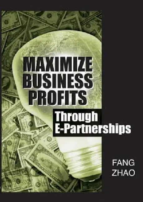 Buy Maximize Business Profits Through E-Partnerships (English, Fang Zhao) — BookShops.in