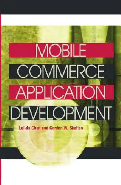 Buy Mobile Commerce Application Development (English, Lei-Da Chen | Gordon W. Skelton) — BookShops.in