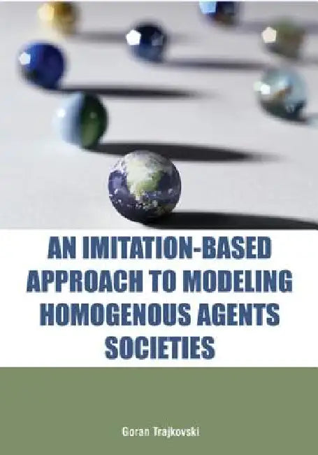Buy An Imitation-Based Approach to Modeling Homogenous Agents Societies (English, Goran Trajkovski) — BookShops.in