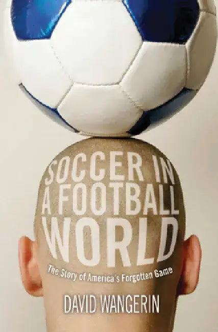 Buy Soccer in a Football World (English, David Wangerin) — BookShops.in