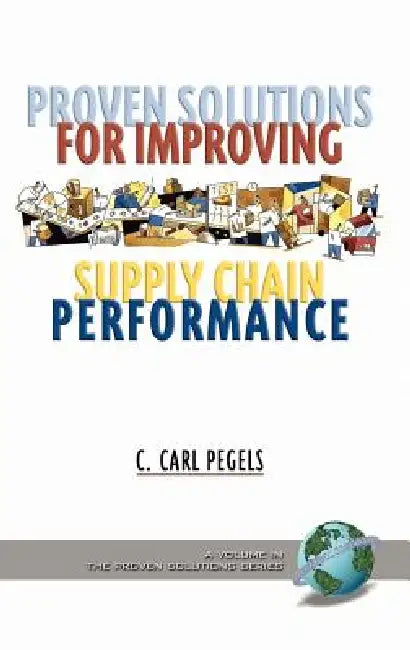 Buy Proven Solutions for Improving Supply Chain Performance (Hc) (English, C. Carl Pegels) — BookShops.in