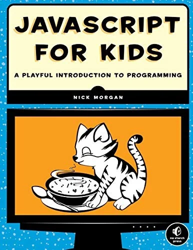 Buy JavaScript for Kids: A Playful Introduction to Programming by Nick Morgan | Hardcover | No Starch Press | Buy Online at Bookshops.in — BookShops.in