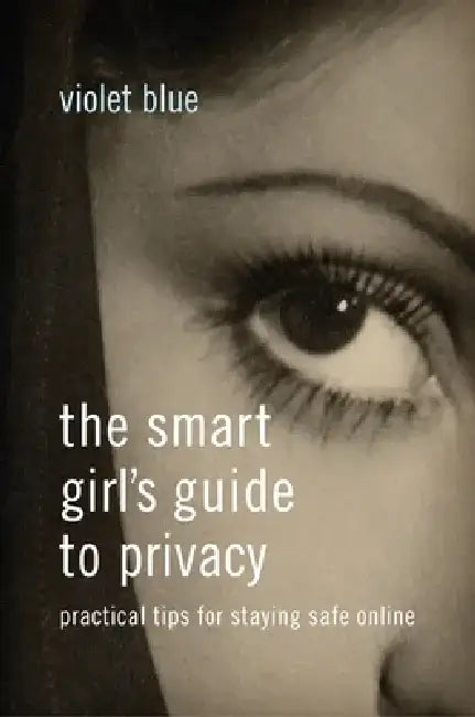 Buy The Smart Girl's Guide to Privacy (English, Violet Blue) โ BookShops.in